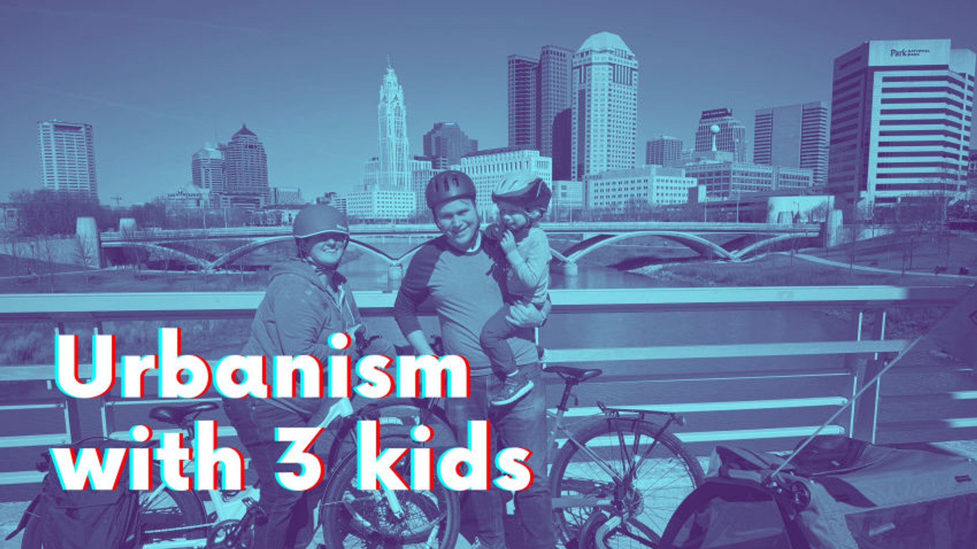 The Reality of an Urbanist Family (With 3 Kids)